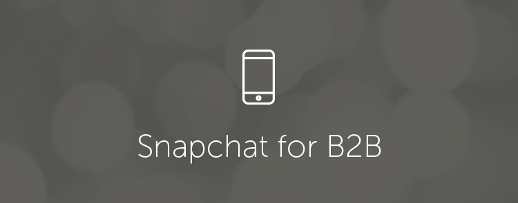 Snapchat for B2B